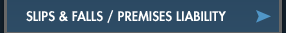 Slips & Falls / Premises Liability