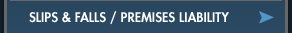 Slips & Falls / Premises Liability